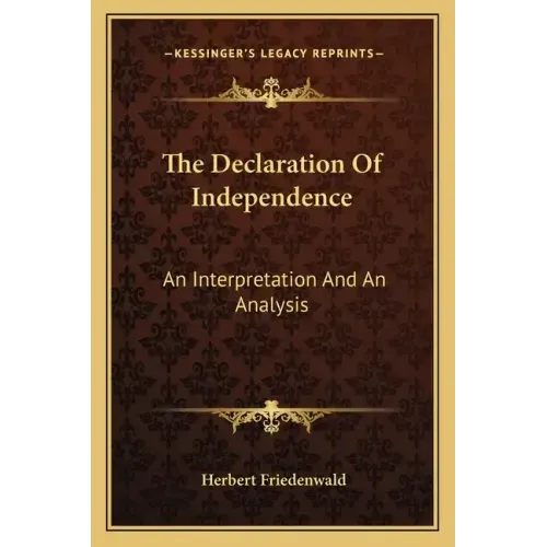 The Declaration of Independence: An Interpretation and an Analysis