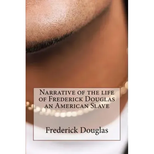 Narrative of the Life of Frederick Douglas an American Slave