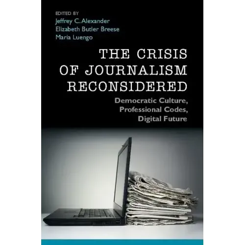 The Crisis of Journalism Reconsidered