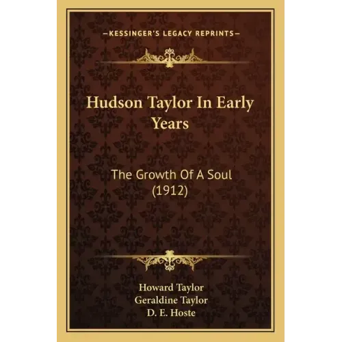 Hudson Taylor In Early Years: The Growth Of A Soul (1912)