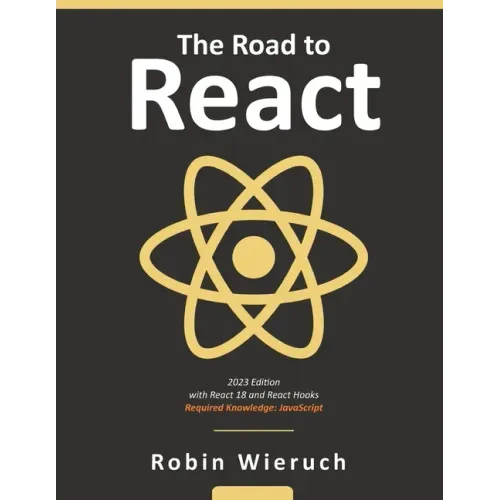 The Road to React: Your journey to master plain yet pragmatic React.js