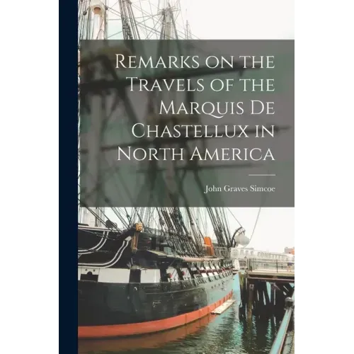 Remarks on the Travels of the Marquis De Chastellux in North America [microform]