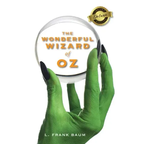 The Wonderful Wizard of Oz (Deluxe Library Edition)