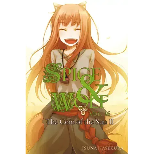 Spice and Wolf, Vol. 16 (Light Novel): The Coin of the Sun II