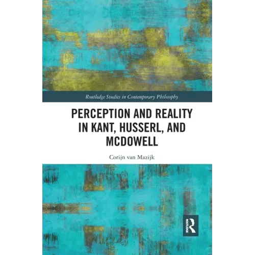 Perception and Reality in Kant, Husserl, and McDowell