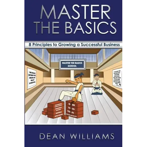 Master the Basics: 8 Key Principles to Growing a Successful Business