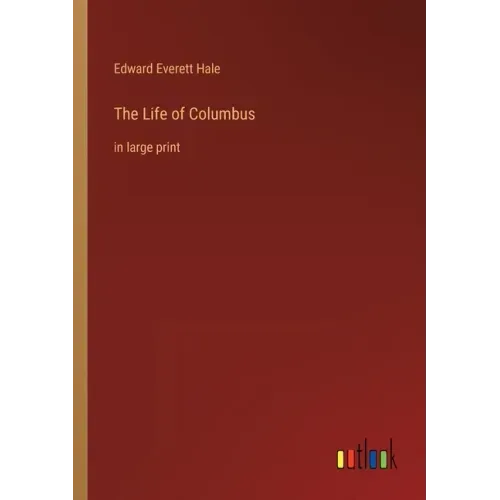 The Life of Columbus: in large print