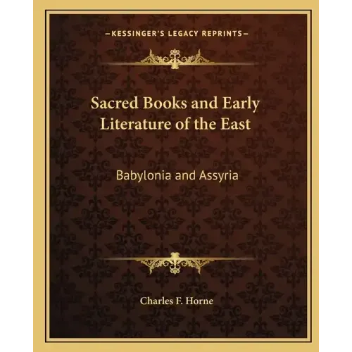 Sacred Books and Early Literature of the East: Babylonia and Assyria