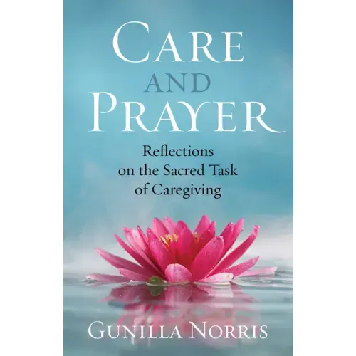 Care and Prayer: Reflections on the Sacred Task of Caregiving