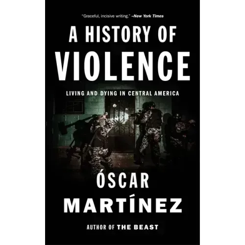 A History of Violence: Living and Dying in Central America
