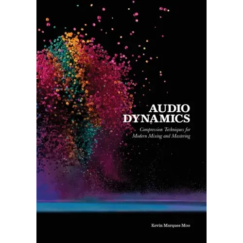 Audio Dynamics: Compression Techniques for Modern Mixing and Mastering