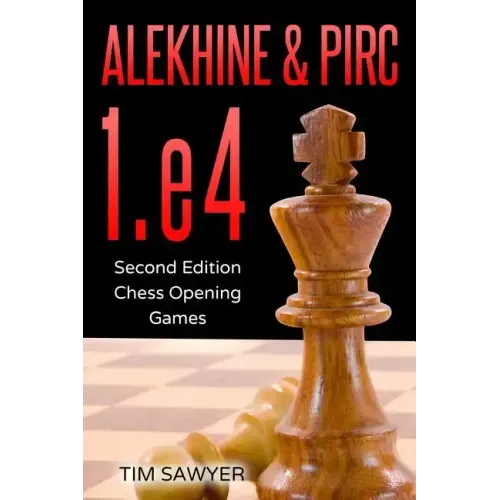 Alekhine & Pirc 1.e4: Second Edition - Chess Opening Games