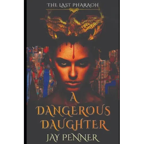 A Dangerous Daughter: A prequel to The Last Pharaoh series