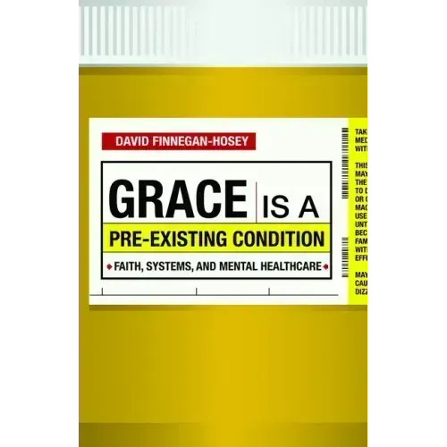 Grace Is a Pre-Existing Condition: Faith, Systems, and Mental Healthcare