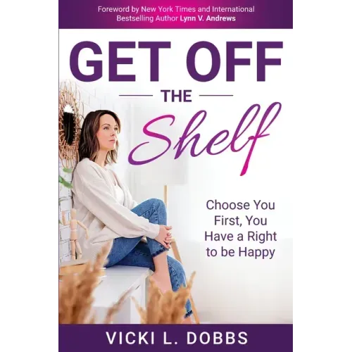Get Off the Shelf: Choose You First, You Have a Right to Be Happy