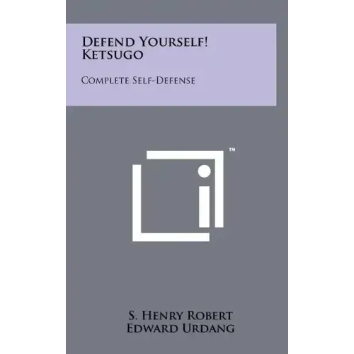 Defend Yourself! Ketsugo: Complete Self-Defense