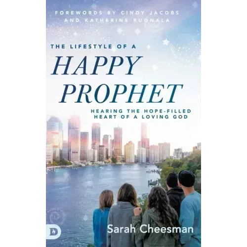 The Lifestyle of a Happy Prophet: Hearing the Hope-Filled Heart of a Loving God