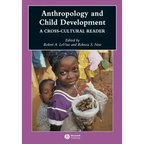 Anthropology and Child Development: A Cross-Cultural Reader