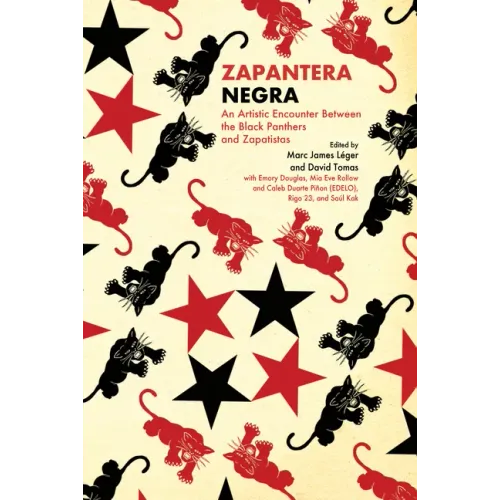 Zapantera Negra: An Artistic Encounter Between Black Panthers and Zapatistas (New & Updated Edition)