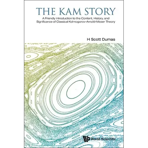 Kam Story, The: A Friendly Introduction to the Content, History, and Significance of Classical Kolmogorov-Arnold-Moser Theory