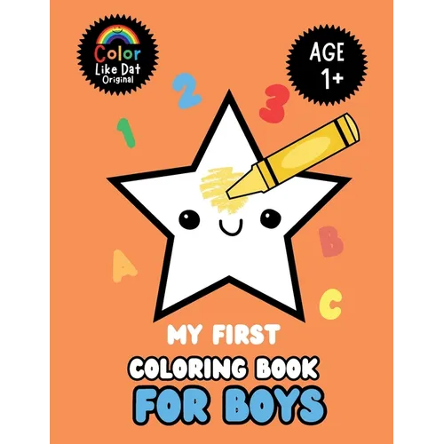 My First Coloring Book For Boys: Large Print, Features ABCs, Counting, Animals, For Toddler Baby Boys