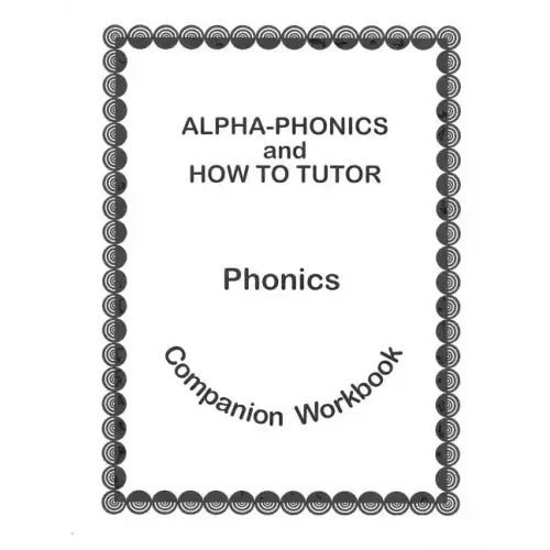 Alpha Phonics and How to Tutor Campanion Workbook