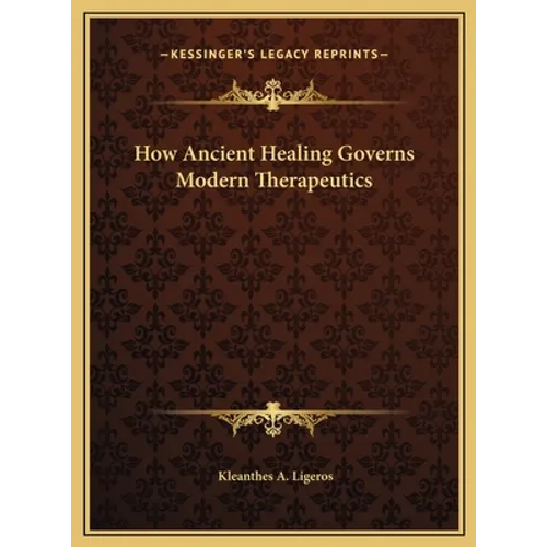 How Ancient Healing Governs Modern Therapeutics