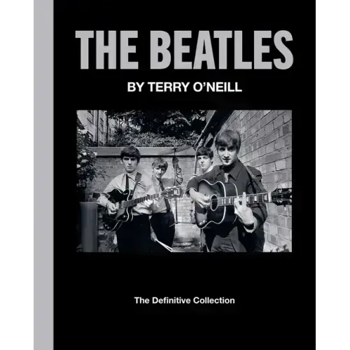 The Beatles by Terry O'Neill: The Definitive Collection