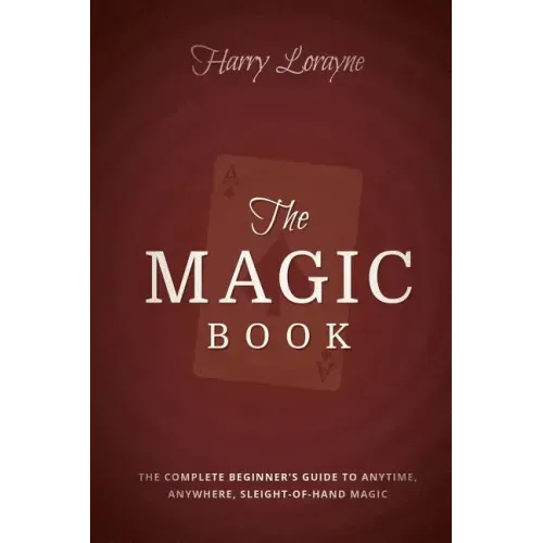 The Magic Book: The Complete Beginners Guide to Anytime, Anywhere Close-Up Magic