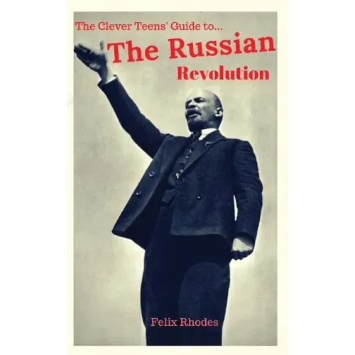 The Clever Teens' Guide to the Russian Revolution