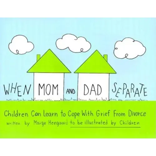When Mom and Dad Separate: Children Can Learn to Cope with Grief from Divorce