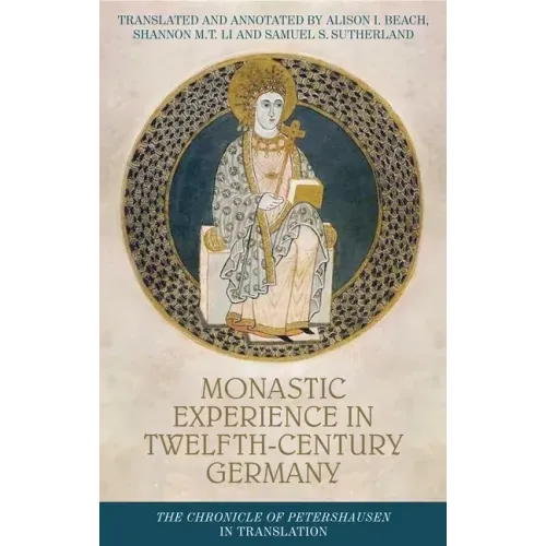 Monastic Experience in Twelfth-Century Germany: The Chronicle of Petershausen in Translation