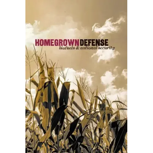 Homegrown Defense: Biofuels & National Security