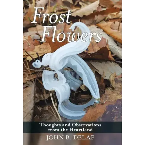 Frost Flowers: Thoughts and Observations from the Heartland