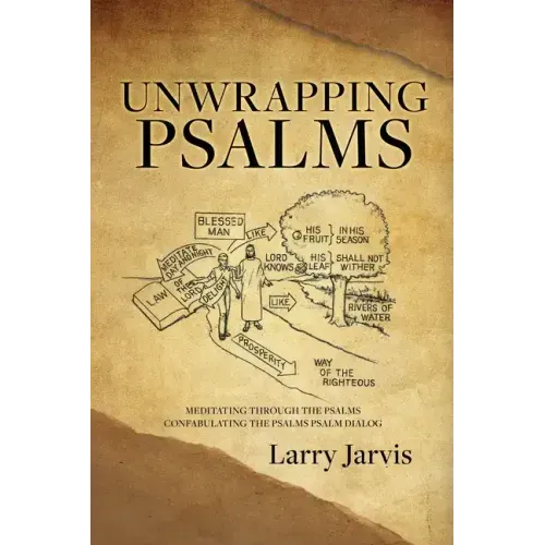Unwrapping Psalms: Meditating Through the Psalms Confabulating the Psalms Psalm Dialog