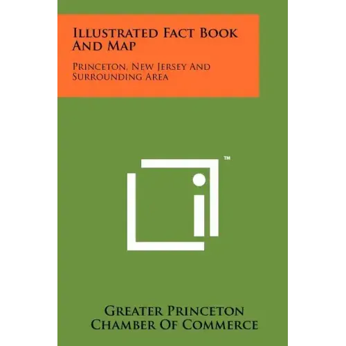 Illustrated Fact Book and Map: Princeton, New Jersey and Surrounding Area