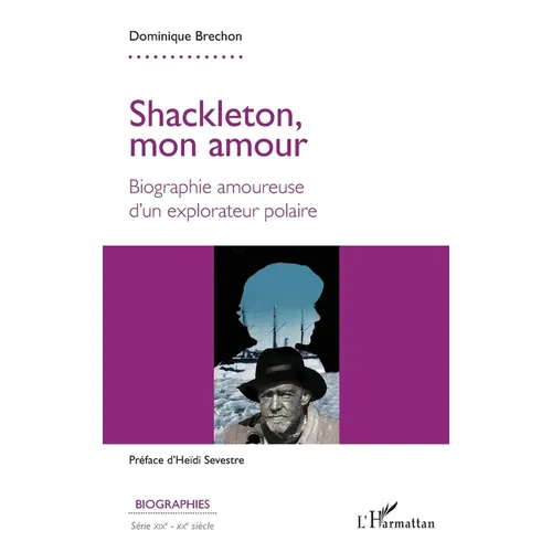 Shackleton, mon amour: Biographie amoureuse d'un explorateur polaire