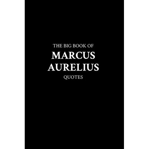 The Big Book of Marcus Aurelius Quotes