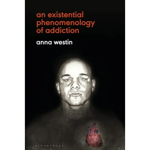An Existential Phenomenology of Addiction