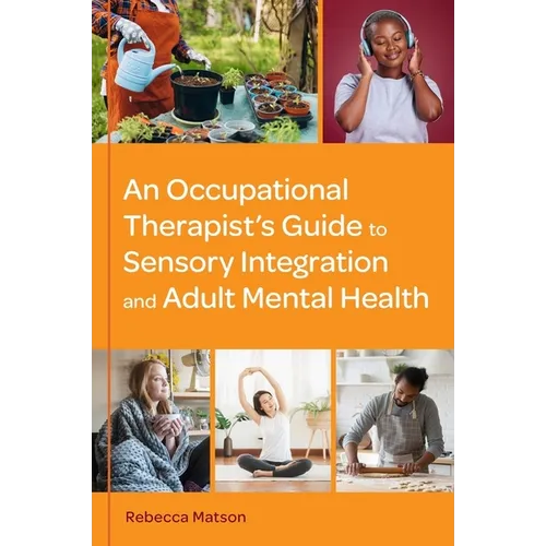 An Occupational Therapist's Guide to Sensory Integration and Adult Mental Health
