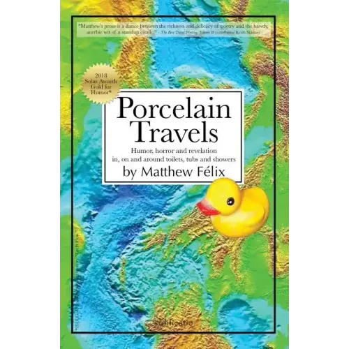 Porcelain Travels: Humor, Horror and Revelation in, on and around Toilets, Tubs and Showers