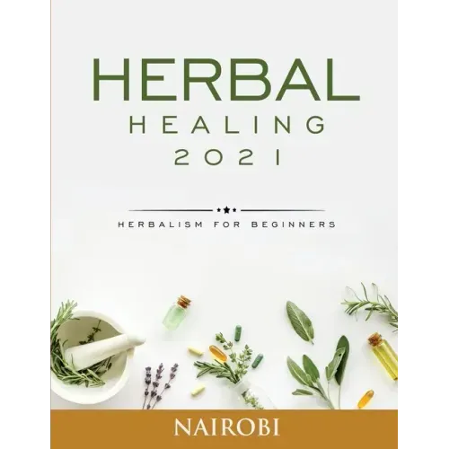 Herbal Healing: Herbalism for Beginners