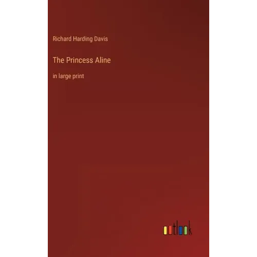 The Princess Aline: in large print