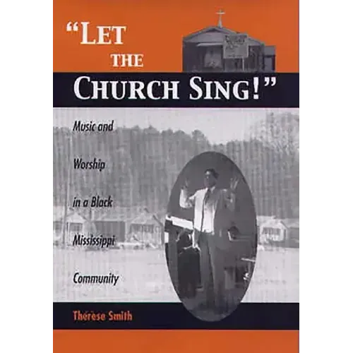 Let the Church Sing!: Music and Worship in a Black Mississippi Community