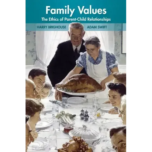 Family Values: The Ethics of Parent-Child Relationships
