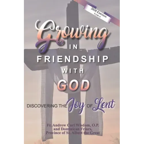 Growing in Friendship with God: Discovering the Joy of Lent: 2020 Edition, Cycle A