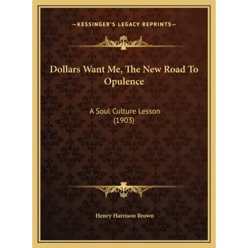 Dollars Want Me, the New Road to Opulence: A Soul Culture Lesson (1903)