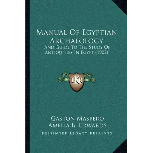Manual of Egyptian Archaeology: And Guide to the Study of Antiquities in Egypt (1902)