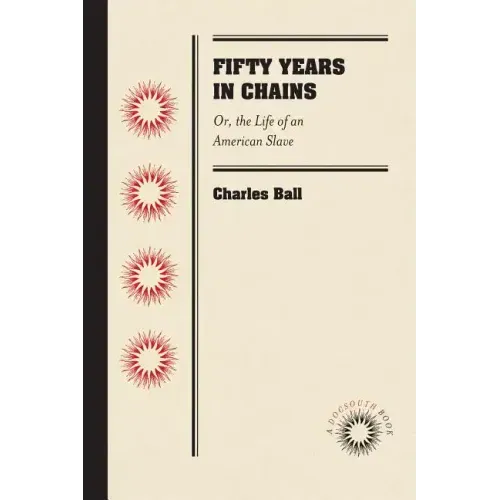 Fifty Years in Chains: Or, the Life of an American Slave