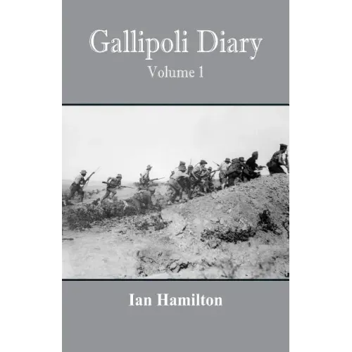 Gallipoli Diary: Volume 1